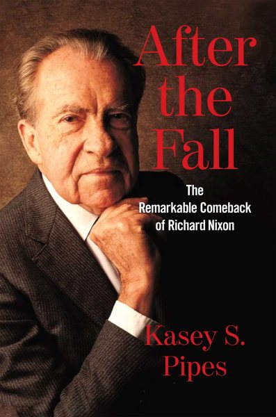 After the Fall: The Remarkable Comeback of Richard Nixon cover