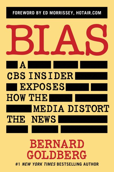 Bias: A CBS Insider Exposes How the Media Distort the News cover
