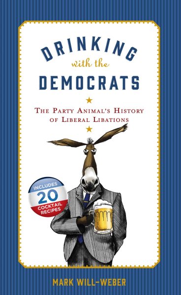 Drinking with the Democrats: The Party Animal's History of Liberal Libations cover