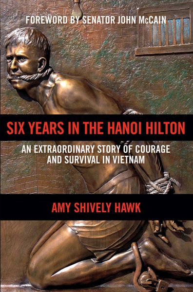 Six Years in the Hanoi Hilton: An Extraordinary Story of Courage and Survival in Vietnam cover