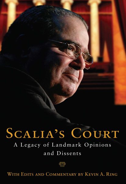 Scalia's Court: A Legacy of Landmark Opinions and Dissents cover