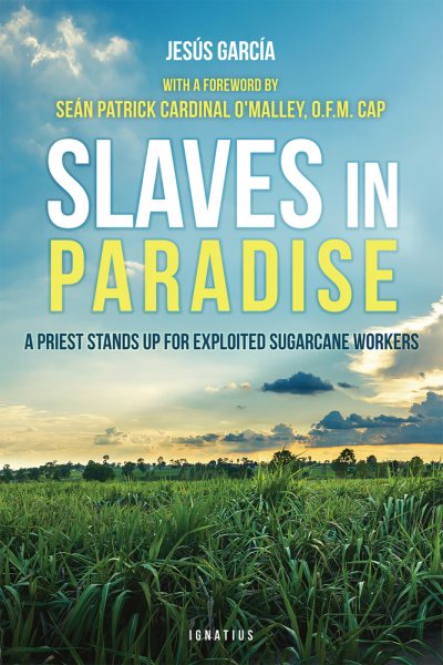 Slaves in Paradise: A Priest Stands Up for Exploited Sugarcane Workers cover