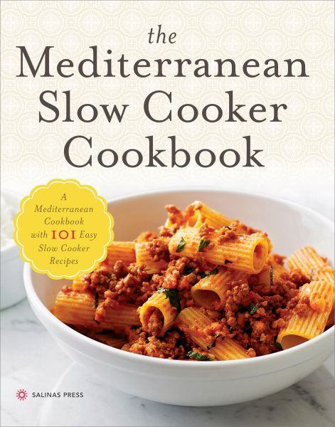 The Mediterranean Slow Cooker Cookbook: A Mediterranean Cookbook with 101 Easy Slow Cooker Recipes cover