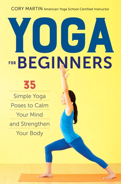 Yoga for Beginners: Simple Yoga Poses to Calm Your Mind and Strengthen Your Body cover