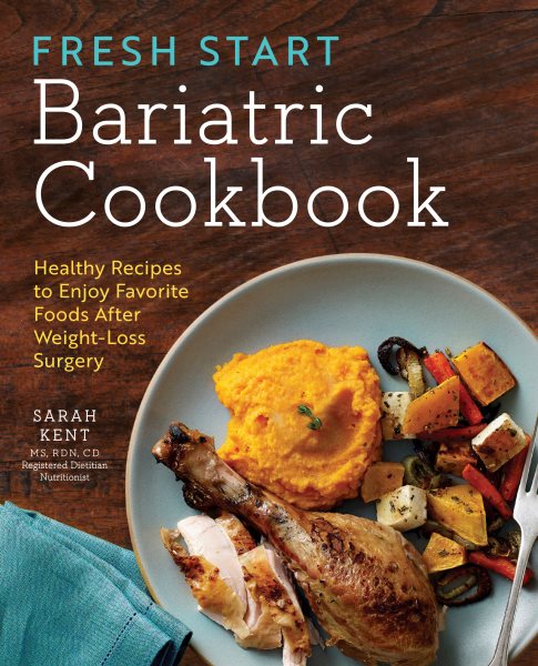 Fresh Start Bariatric Cookbook: Healthy Recipes to Enjoy Favorite Foods After Weight-Loss Surgery cover