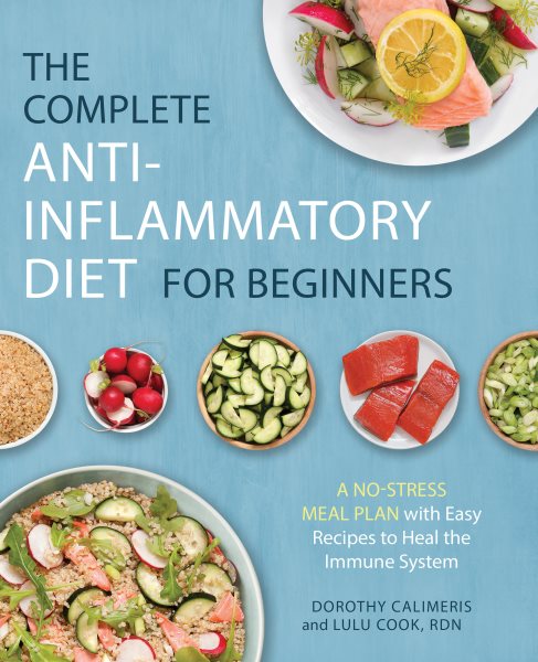 The Complete Anti-Inflammatory Diet for Beginners: A No-Stress Meal Plan with Easy Recipes to Heal the Immune System cover