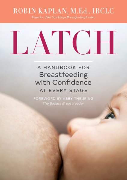 Latch: A Handbook for Breastfeeding with Confidence at Every Stage cover