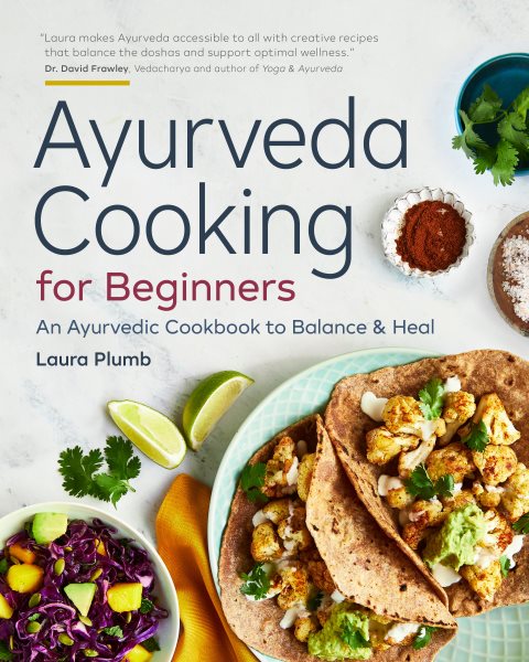 Ayurveda Cooking for Beginners: An Ayurvedic Cookbook to Balance and Heal cover