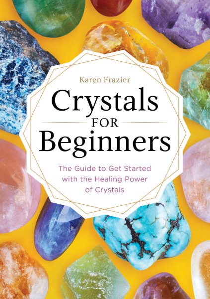 Crystals for Beginners: The Guide to Get Started with the Healing Power of Crystals cover