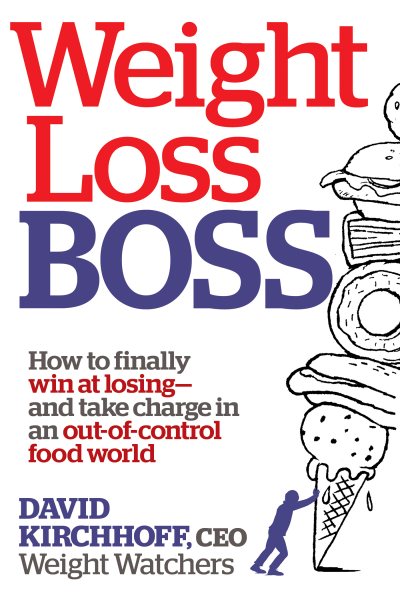 Weight Loss Boss: How to Finally Win at Losing--and Take Charge in an Out-of-Control Food World cover