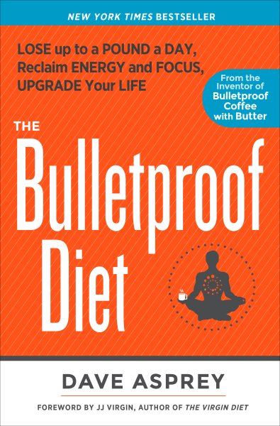 The Bulletproof Diet: Lose up to a Pound a Day, Reclaim Energy and Focus, Upgrade Your Life cover