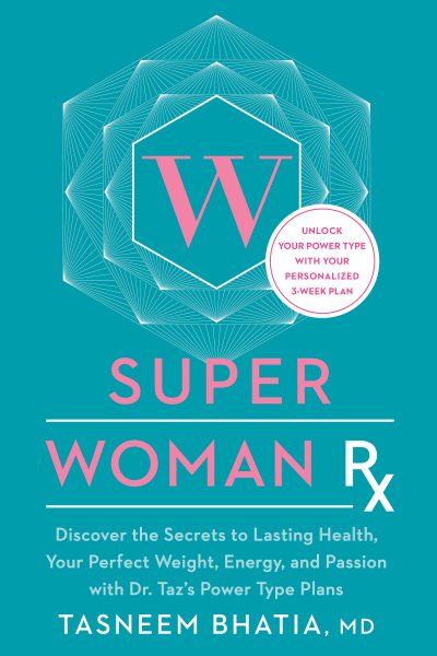 Super Woman Rx: Unlock the Secrets to Lasting Health, Your Perfect Weight, Energy, and Passion with Dr. Taz's Power Type Plans cover