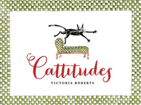 Cattitudes: Irresistibly original, elegant, and humorous, Cattitudes features over 70 water- color illustrations that are certain to elicit purr-aise from cat enthusiasts. cover