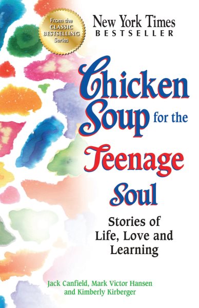 Chicken Soup for the Teenage Soul: Stories of Life, Love and Learning (Chicken Soup for the Soul) cover