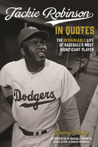 Jackie Robinson in Quotes: The Remarkable Life of Baseball's Most Significant Player cover