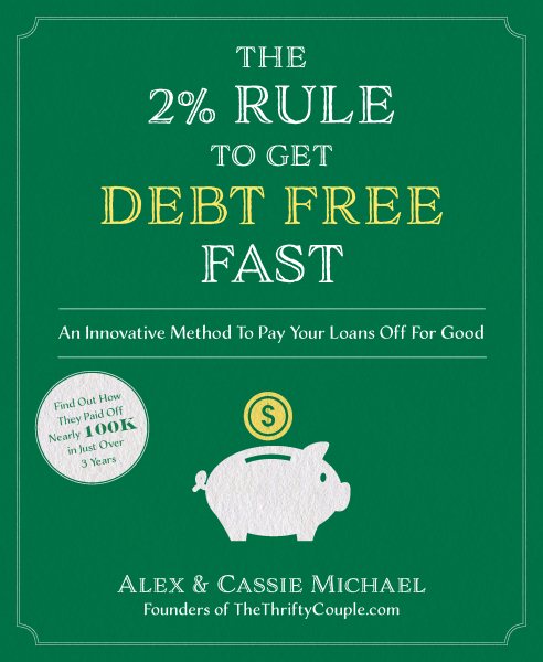The 2% Rule to Get Debt Free Fast: An Innovative Method To Pay Your Loans Off For Good cover