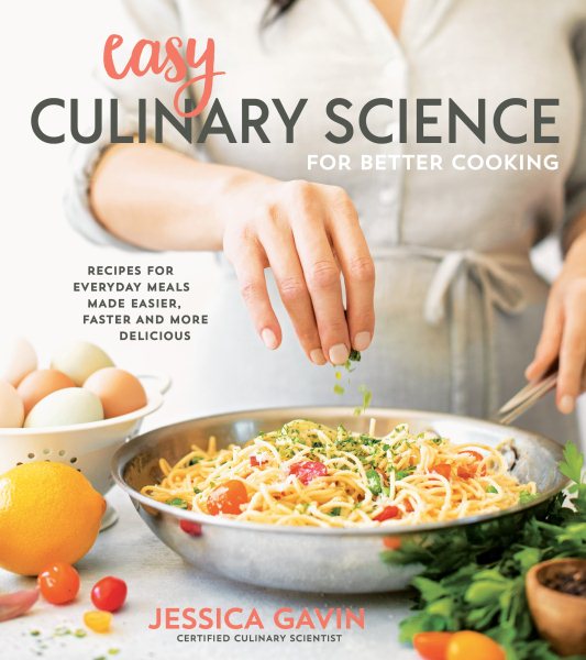Easy Culinary Science for Better Cooking: Recipes for Everyday Meals Made Easier, Faster and More Delicious cover