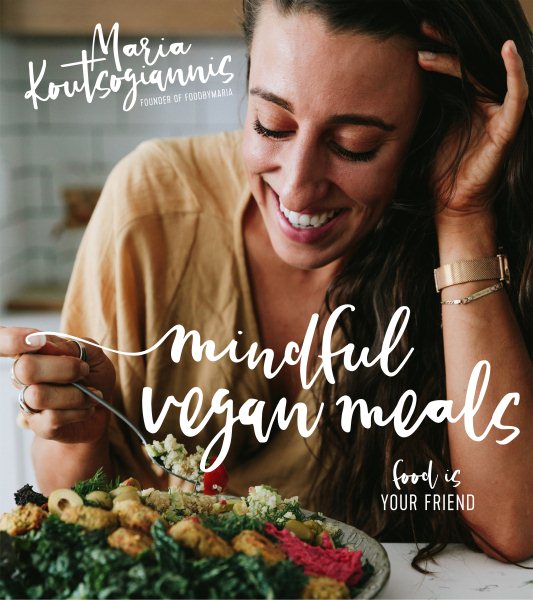 Mindful Vegan Meals: Food is Your Friend cover
