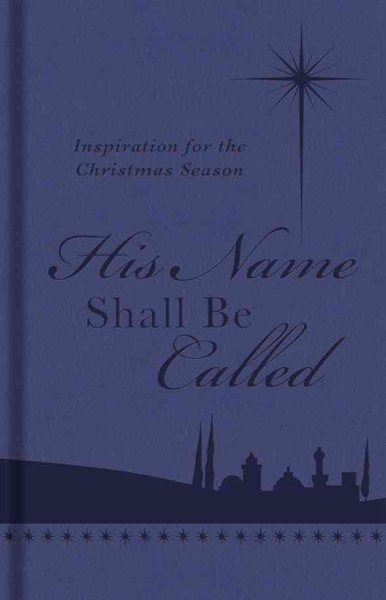 His Name Shall Be Called: Inspiration for the Christmas Season cover