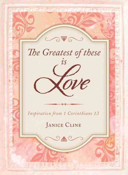 The Greatest of These Is Love: Inspiration from 1 Corinthians 13 cover