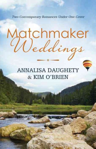 Matchmaker Weddings: Two Contemporary Romances Under One Cover (Brides & Weddings)