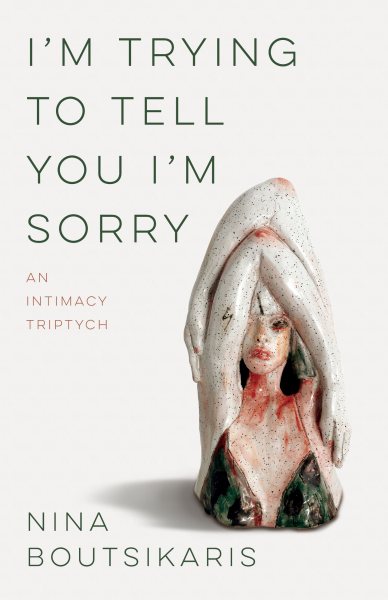 I'm Trying to Tell You I'm Sorry : An Intimacy Triptych