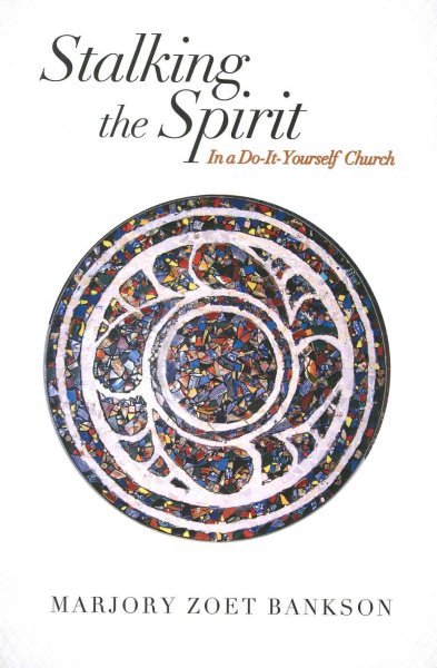 Stalking the Spirit: In a Do-It-Yourself Church cover