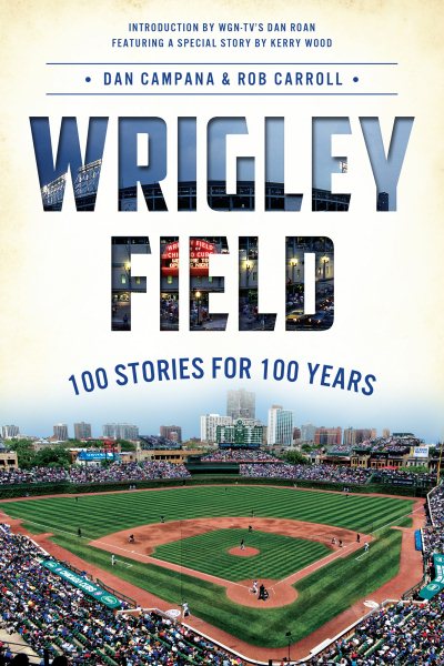 Wrigley Field: 100 Stories for 100 Years (Sports) cover