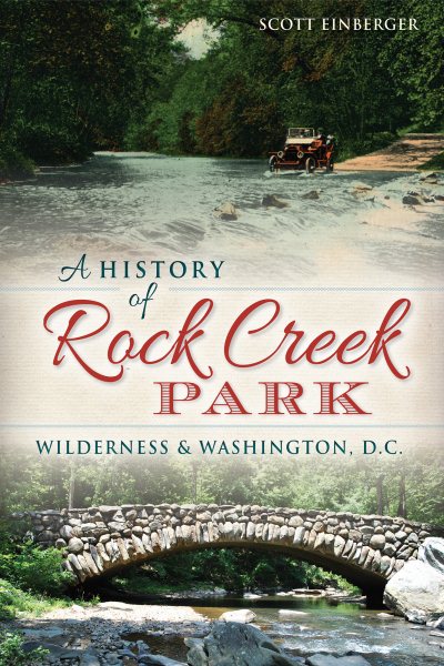 A History of Rock Creek Park:: Wilderness & Washington, D.C. (Landmarks) cover