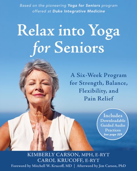 Relax into Yoga for Seniors (A Six-Week Program for Strength, Balance, Flexibility, and Pain Relief) cover
