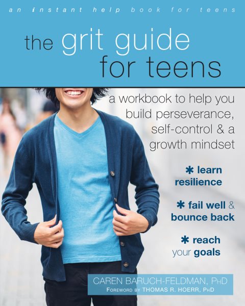 The Grit Guide for Teens: A Workbook to Help You Build Perseverance, Self-Control, and a Growth Mindset cover