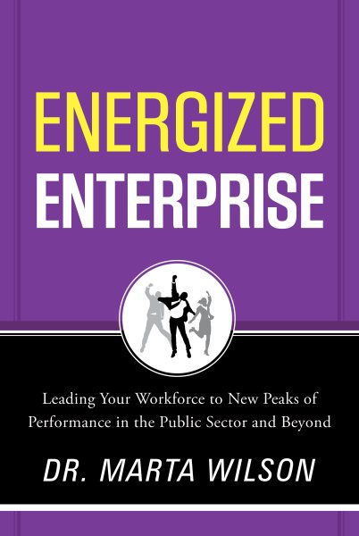 Energized Enterprise: Leading Your Workforce to New Peaks of Performance in the Public Sector and Beyond cover