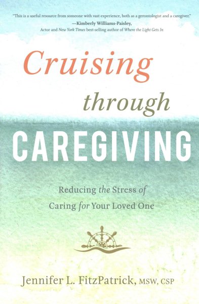 Cruising through Caregiving: Reducing the Stress of Caring for Your Loved One cover