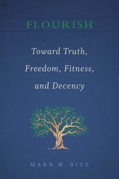 Toward Truth, Freedom, Fitness, and Decency: Book I of the Flourish Series