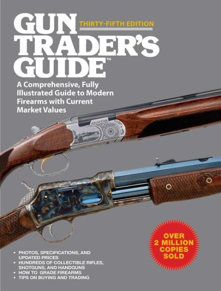 Gun Trader's Guide, Thirty-Fifth Edition: A Comprehensive, Fully Illustrated Guide to Modern Firearms with Current Market Values cover