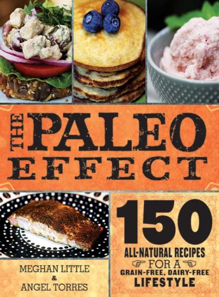 The Paleo Effect: 150 All-Natural Recipes for a Grain-Free, Dairy-Free Lifestyle cover