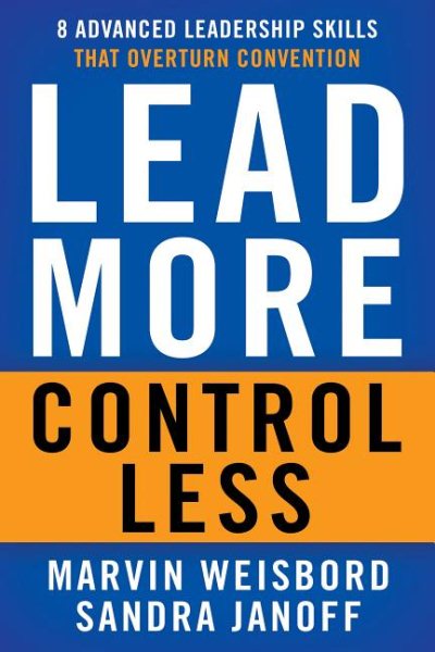 Lead More, Control Less: 8 Advanced Leadership Skills That Overturn Convention cover