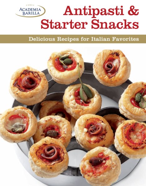 Antipasti & Starter Snacks: Delicious Recipes for Italian Favorites cover