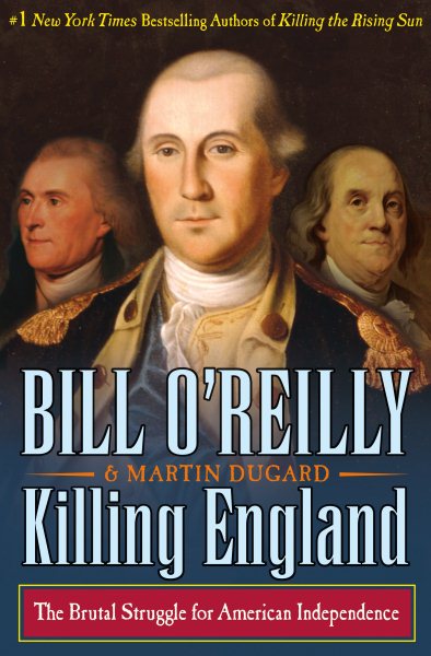 Killing England: The Brutal Struggle for American Independence (Bill O'Reilly's Killing Series) cover