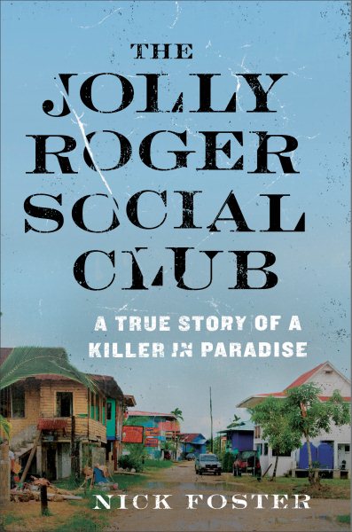 The Jolly Roger Social Club: A True Story of a Killer in Paradise cover