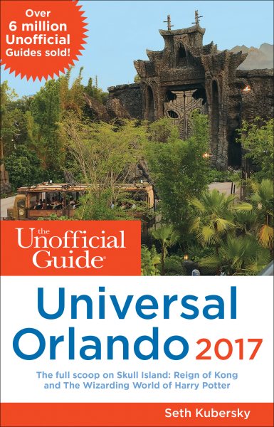 The Unofficial Guide to Universal Orlando 2017 (The Unofficial Guides) cover