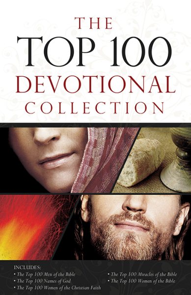 The Top 100 Devotional Collection: Featuring The Top 100 Women of the Bible, The Top 100 Men of the Bible, The Top 100 Miracles of the Bible, The Top ... and The Top 100 Women of the Christian Faith cover