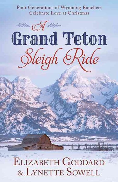 A Grand Teton Sleigh Ride: Four Generations of Wyoming Ranchers Celebrate Love at Christmas