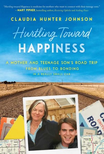 Hurtling Toward Happiness: A Mother and Teenage Son's Road Trip from Blues to Bonding In a Really Small Car cover