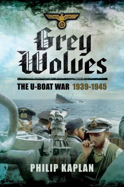Grey Wolves: The U-Boat War 1939?1945 cover