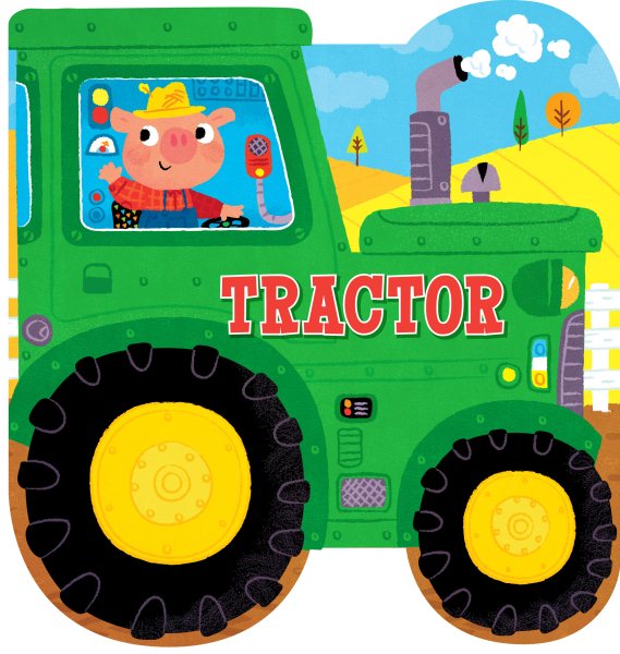 Tractor-Follow the Adventures of a Hardworking Vehicle and Animal Friends in this Colorful Tractor-Shaped Board Book cover