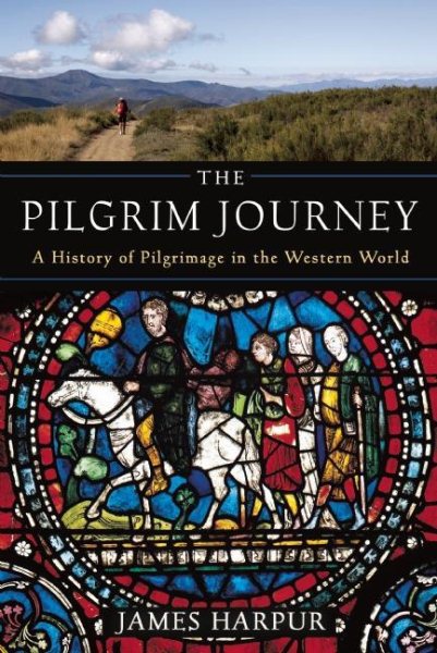 The Pilgrim Journey: A History of Pilgrimage in the Western World cover
