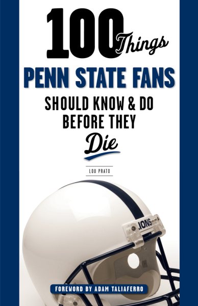 100 Things Penn State Fans Should Know & Do Before They Die (100 Things...Fans Should Know)