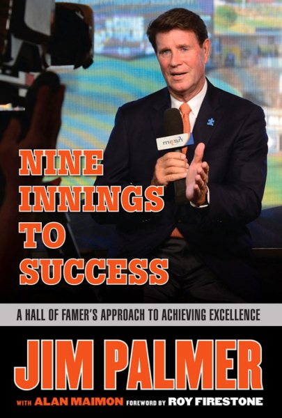 Jim Palmer: Nine Innings to Success: A Hall of Famer's Approach to Achieving Excellence cover