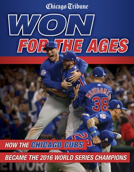 Won for the Ages: How the Chicago Cubs Became the 2016 World Series Champions cover